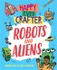 Happy Ever Crafter: Robots and Aliens