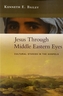 Jesus Through Middle Eastern Eyes