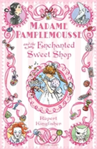 Madame Pamplemousse and the Enchanted Sweet Shop