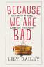 Because We Are Bad
