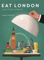 Eat London: The 85 Tastiest Addresses