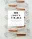 The Cook's Atelier: Recipes, Techniques, and Stories from Our Fre