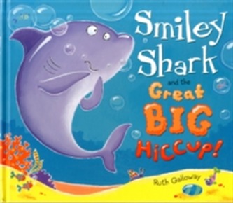 Smiley Shark and the Great Big Hiccup