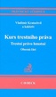 Kurs trestního práva. Trestní právo hmotné. Obecná část.