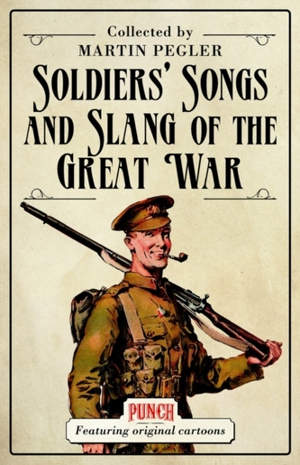 Soldiers' Songs and Slang of the Great War