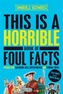 This is a Horrible Book of Foul Facts