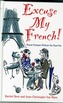 Excuse My French: Fluent Francais without the faux pas