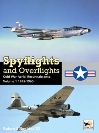 Spyflights and Overflights: US Strategic Aerial Reconnaissance, 1945-1960
