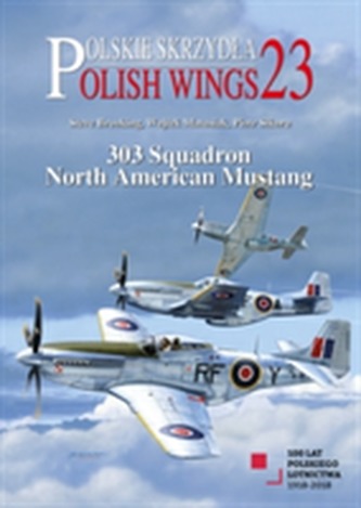 Polish Wings 23: 303 Squadron North American Mustang