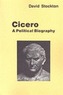 Cicero: A Political Biography