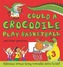 What If: Could a Crocodile Play Basketball?