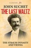 Last Waltz: The Strauss Dynasty and Vienna