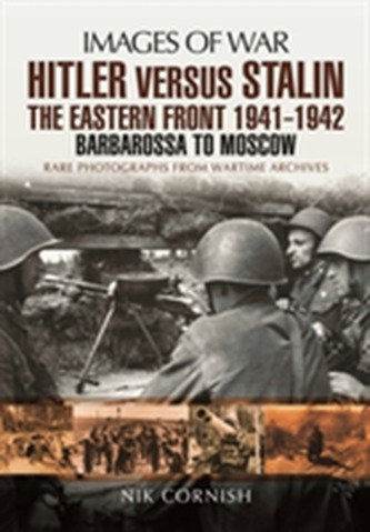 Hitler versus Stalin: The Eastern Front 1941 - 1942