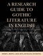 A Research Guide to Gothic Literature in English