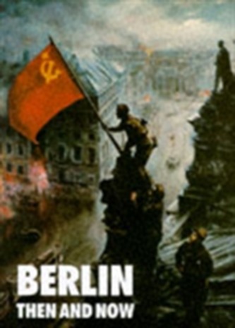 Berlin Then and Now