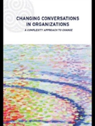Changing Conversations in Organizations