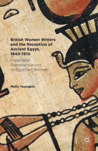 British Women Writers and the Reception of Ancient Egypt, 1840-1910