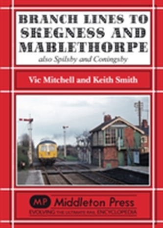 Branch Lines to Skegness and Mablethorpe