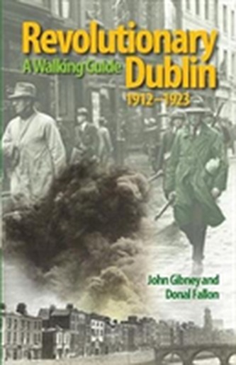 Revolutionary Dublin, 1912-1923