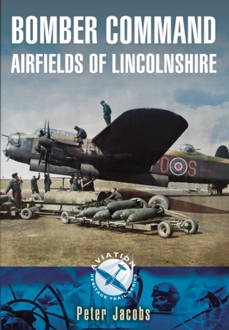 Bomber Command Airfields of Lincolnshire