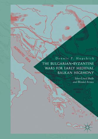 The Bulgarian-Byzantine Wars for Early Medieval Balkan Hegemony