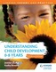 Understanding Child Development 0-8 Years 4th Edition: Linking Theory and Practice