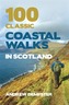 100 Classic Coastal Walks in Scotland