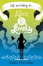 Life According to... Alice B. Lovely