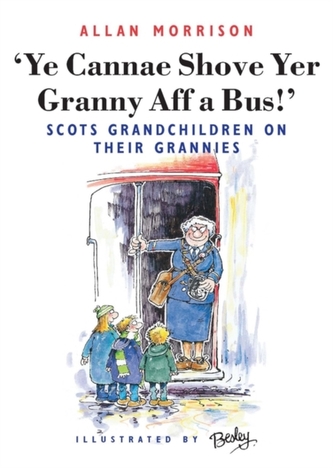 Ye Cannae Shove Yer Granny Aff a Bus!