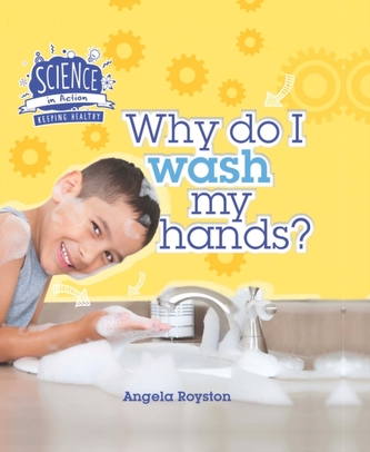 Science in Action: Keeping Healthy - Why Do I Wash My Hands?