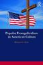 Popular Evangelicalism in American Culture