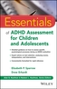 Essentials of ADHD Assessment for Children and Adolescents