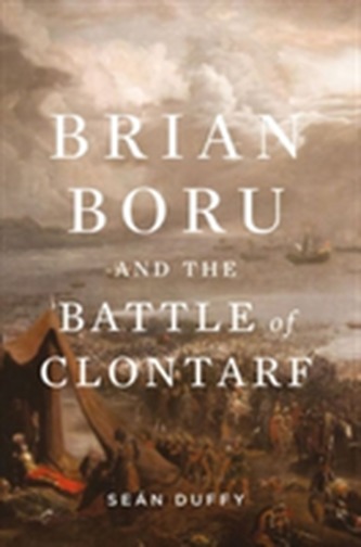 Brian Boru and the Battle of Clontarf