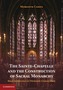 The Sainte-Chapelle and the Construction of Sacral Monarchy