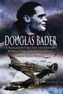 Douglas Bader: The Biography