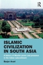 Islamic Civilization in South Asia