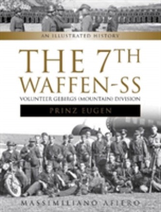 The 7th Waffen-SS Volunteer Gebirgs (Mountain) Division Prinz Eugen