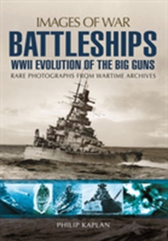 Battleships: WW II Evolution of the Big Guns