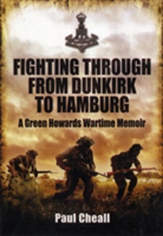 Fighting Through - From Dunkirk to Hamburg