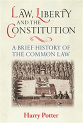 Law, Liberty and the Constitution