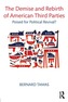 The Demise and Rebirth of American Third Parties