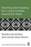 Teaching and Assessing EIL in Local Contexts Around the World