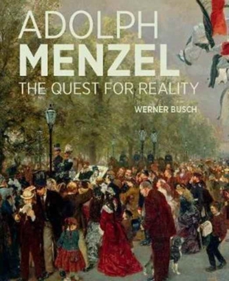 Adolf Menzel - A Quest for Reality