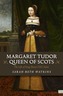 Margaret Tudor, Queen of Scots