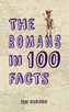 The Romans in 100 Facts