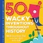 50 Wacky Inventions Throughout History