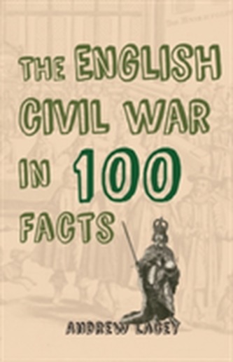 The English Civil War in 100 Facts