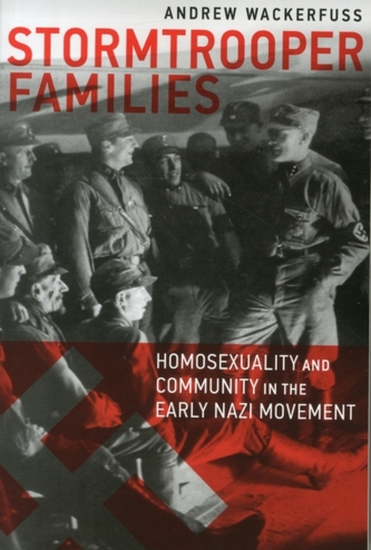 Stormtrooper Families - Homosexuality and Community in the Early Nazi Movement