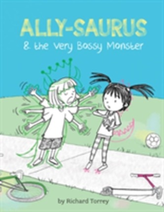 Ally-saurus & the Very Bossy Monster