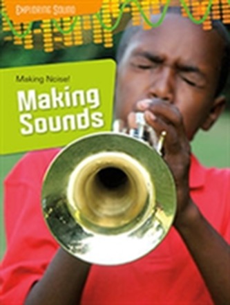 Making Noise!: Making Sounds